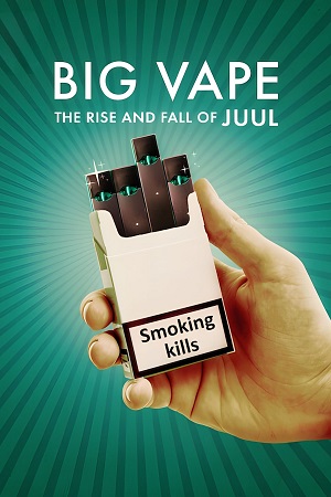Download Big Vape: The Rise and Fall of Juul (2023) Season 1 Complete Dual Audio {Hindi-English} 720p | 1080p WEB-DL